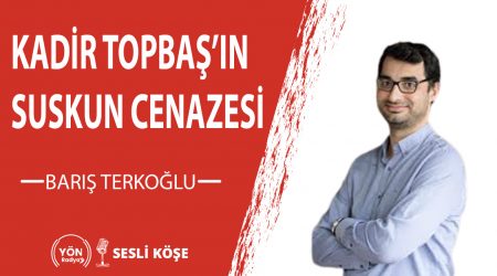 Kadir Topbaş’ın suskun cenazesi-Barış Terkoğlu