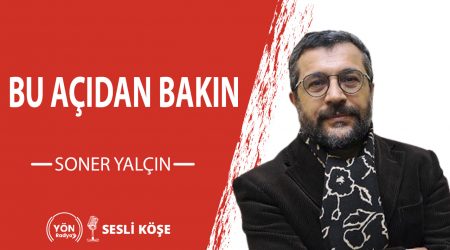 Bu açıdan bakın-Soner Yalçın