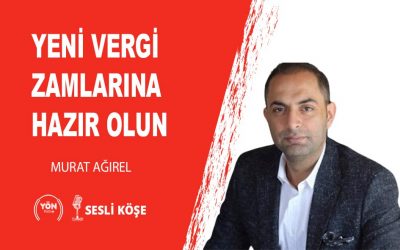 Yeni vergi zamlarına hazır olun-Murat Ağırel
