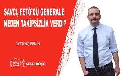 Savcı, FETÖ’cü generale NEDEN takipsizlik verdi?Aytunç Erkin