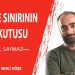 Suriye Sınırının Kara Kutusu | İsmail Saymaz