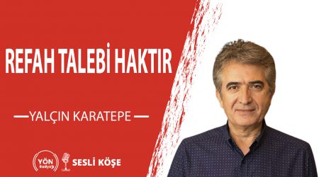 Refah Talebi Haktır -Yalçın Karatepe