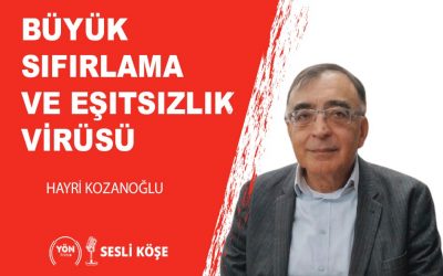 Büyük sıfırlama ve eşitsizlik virüsü-Hayri Kozanoğlu
