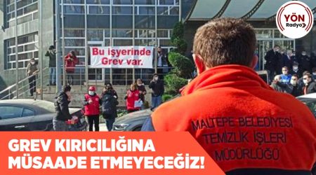 Maltepe Belediyesi İşçileri: “Grev Kırıcılığına Müsaade Etmeyeceğiz!”