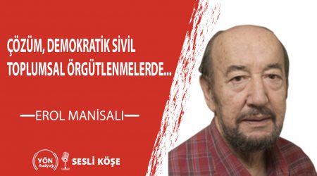 Çözüm, Demokratik Sivil Toplumsal Örgütlenmelerde…-Erol Manisalı