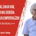 Bir İhtimal Daha Var, O da Olur mu Dersin: “Kahrolsun emperyalizm!”-Orhan Bursalı