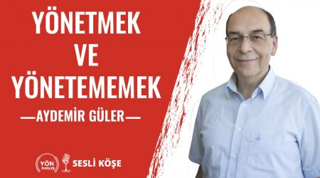 Yönetmek ve Yönetememek | Aydemir Güler