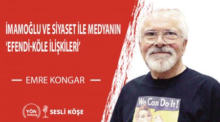 İmamoğlu ve Siyaseti ile Medyanın “Efendi-Köle İlişkileri”-Emre Kongar