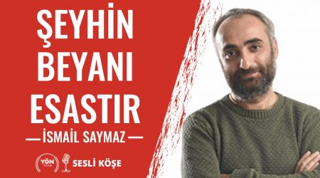 Şeyhin Beyanı Esastır-İsmail Saymaz