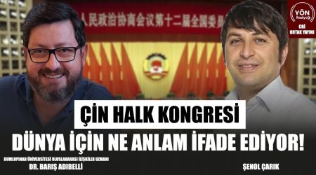 Çin Halk Kongresi Dünya İçin Ne Anlam İfade Ediyor!-Dr. Barış Adıbelli