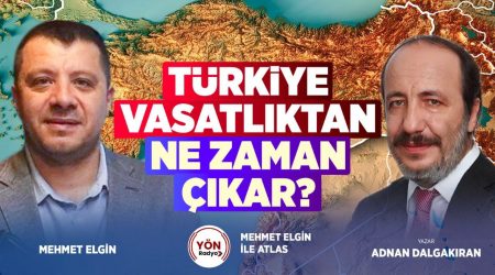Türkiye vasatlıktan ne zaman çıkar?-Yazar Adnan Dalgakıran-Mehmet Elgin ile Atlas