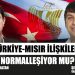 Türkiye-Mısır İlişkileri Normalleşiyor mu?-Yazar Onur Sinan Güzaltan-CRİ Ortak Yayını