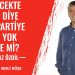 Gelecekte CHP Diye Bir Partiye Yer Yok Öyle Mi?-Yılmaz Özdil