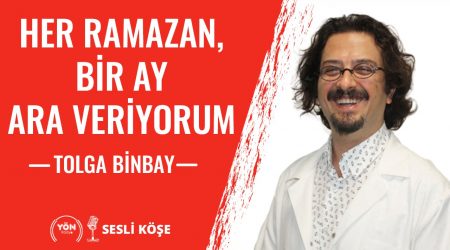 Her Ramazan, bir ay ara veriyorum!-Tolga Binbay