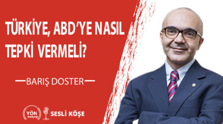 Türkiye, ABD’ye nasıl tepki vermeli?-Barış Doster