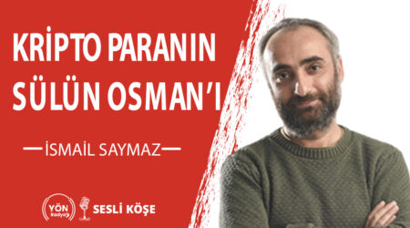 Kripto paranın Sülün Osman’ı-İsmail Saymaz