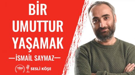 Bir Umuttur Yaşamak – İsmail Saymaz |