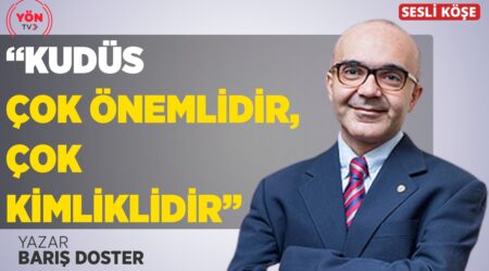 Barış Doster: “Kudüs Çok Önemlidir, Çok Kimliklidir”