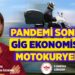 Pandemi Sonrası GİG Ekonomisi ve Motokuryeler!-Prof. Dr. Gamze Yücesan Özdemir