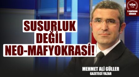 Susurluk değil Neo-Mafyokrasi!-Gazeteci Yazar Mehmet Ali Güller