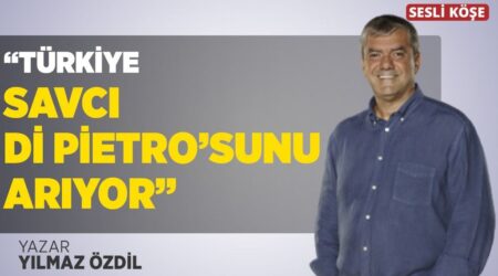 Yılmaz Özdil: “Türkiye Savcı Di Pietro’sunu Arıyor”