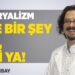 Tolga Binbay: “Emperyalizm Diye Bir Şey Var, Di mi Ya!”