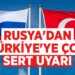 Rusya’dan Türkiye’ye Çok Sert Uyarı!