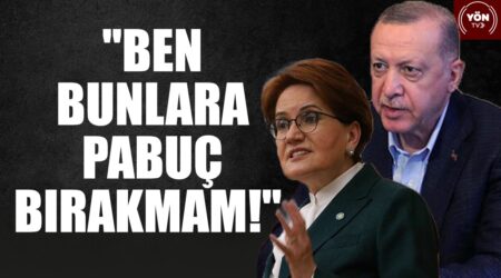 Meral Akşener’den Erdoğan’a Yanıt: “Ben Bunlara Pabuç Bırakmam!”