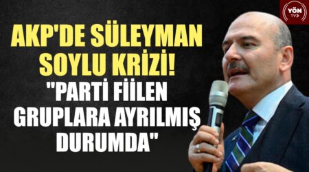 AKP’de Süleyman Soylu Krizi! “Parti Fiilen Gruplara Ayrılmış Durumda”