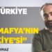 “İki Türkiye Var. Biri Mafya’nın Türkiye’si”- İsmail Saymaz