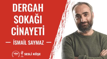 Dergah sokağı cinayeti!-İsmail Saymaz