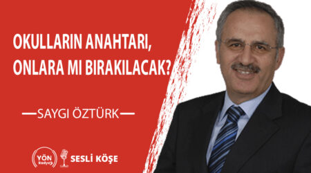 Okulların anahtarı, onlara mı bırakılacak?-Saygı Öztürk