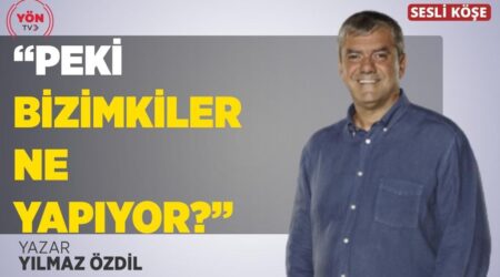 “Peki Bizimkiler Ne Yapıyor? – Yılmaz Özdil