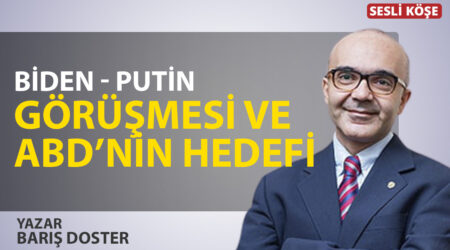 Biden – Putin Görüşmesi Ve ABD’nin Hedefi!-Barış Doster