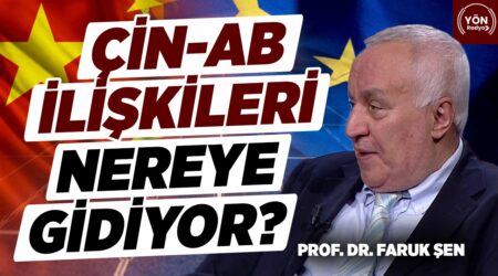 Çin-AB İlişkileri Nereye Gidiyor? – Prof. Dr. Faruk Şen