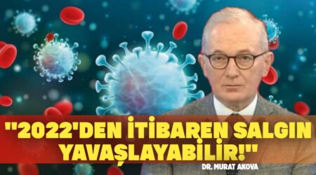 2022’den İtibaren Salgının Şiddeti Yavaşlayabilir! – Prof. Dr. Murat Akova