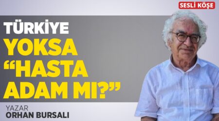 Orhan Bursalı-Türkiye Yoksa “Hasta Adam” Mı?