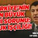 Türkiye’nin En Büyük Yeni Sorunu: Çocuk İşçiliği! – CHP Genel Başkan Yrd. Veli Ağbaba