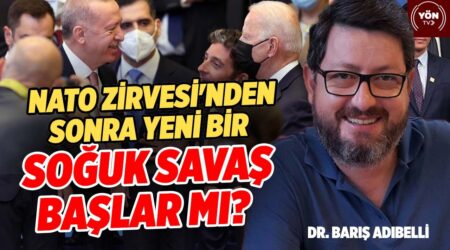 NATO Zirvesi’nden Sonra Yeni Bir Soğuk Savaş Başlar mı?-Dr. Barış Adıbelli