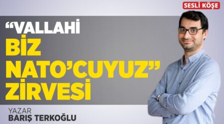 Barış Terkoğlu – “Vallahi Biz Nato’cuyuz” Zirvesi