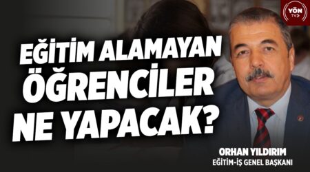 Eğitim Alamayan Öğrenciler Ne Yapacak- Eğitim-İş Genel Başkanı Orhan Yıldırım
