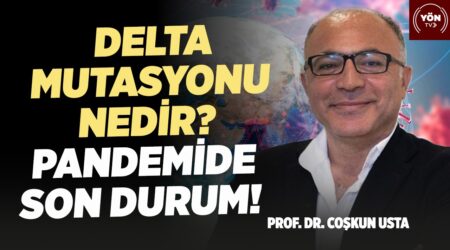 Delta Mutasyonu Nedir? Pandemide Son Durum Nedir?-Prof. Dr. Coşkun Usta