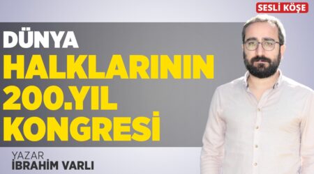 İbrahim Varlı – “Dünya Halklarının 200.Yıl Kongresi”