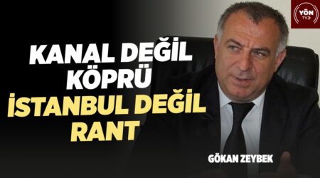 Kanal Değil Köprü! İstanbul Değil Rant!-Gökan Zeybek