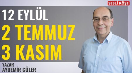Aydemir Güler-“12 Eylül – 2 Temmuz – 3 Kasım”