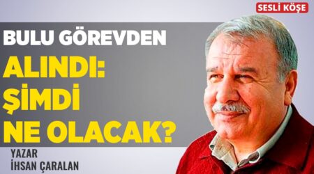 İhsan Çaralan – Bulu Görevden Alındı: Şimdi ne Olacak?