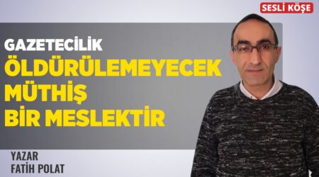 Fatih Polat: “Gazetecilik Öldürülemeyecek Müthiş Bir Meslektir”