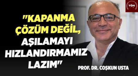 Prof. Dr. Coşkun Usta: “Kapanma çözüm değil, aşılamayı hızlandırmamız lazım” | Yön Radyo