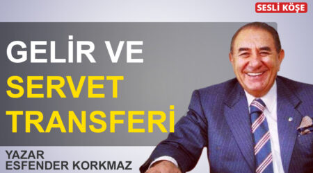 Esfender Korkmaz ‘Gelir ve servet transferi ‘