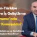 “Çin-Türkiye Kültür ve İş Geliştirme Forumu”nda Neler Konuşuldu?